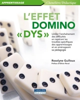 L'effet domino dys : limiter l'enchaînement des difficultés en repérant les troubles spécifiques des apprentissages et en aménageant sa pédagogie - Roselyne Guilloux