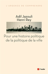 Pour une histoire politique de la politique de la ville - Adil Jazouli