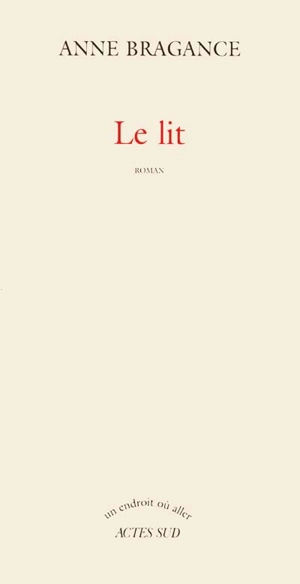 Le lit - Anne Bragance