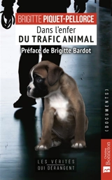 Dans l'enfer du trafic animal - Brigitte Piquet-Pellorce