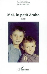 Moi, le petit Arabe - Ben Belkahla