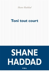 Toni tout court - Shane Haddad