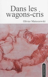 Dans les wagons-cris - Olivier Matuszewski