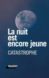 La nuit est encore jeune - Collectif Catastrophe