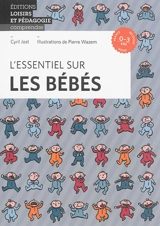 L'essentiel sur les bébés : 0-3 ans : France, Belgique, Suisse - Cyril Jost