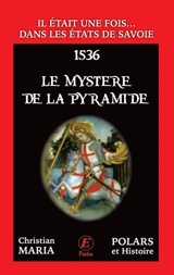 Il était une fois... dans les Etats de Savoie. Le mystère de la pyramide : 1536 - Christian Maria