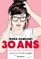 30 ans (10 ans de thérapie) : journal d'une éternelle insatisfaite - Nora Hamzawi