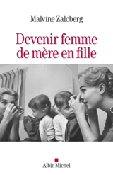 Devenir femme, de mère en fille - Malvine Zalcberg