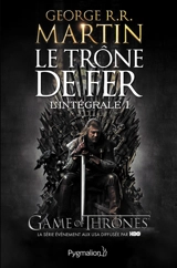 Le trône de fer : l'intégrale. Vol. 1 - George R.R. Martin