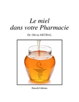 Le miel dans votre pharmacie - Olivia Metral