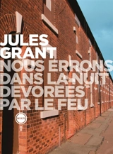 Nous errons dans la nuit dévorées par le feu - Jules Grant