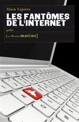 Les fantômes de l'Internet - Alain Lipietz