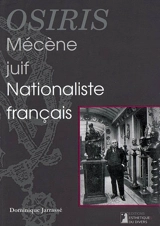 Osiris, mécène juif et nationaliste français - Dominique Jarrassé