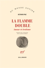 La flamme double : amour et érotisme - Octavio Paz