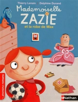 Mademoiselle Zazie. Mademoiselle Zazie et la robe de Max - Thierry Lenain