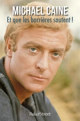 Et que les barrières sautent ! - Michael Caine