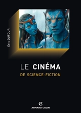 Le cinéma de science-fiction : histoire et philosophie - Eric Dufour