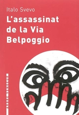 L'assassinat de la via Belpoggio : et autres nouvelles - Italo Svevo