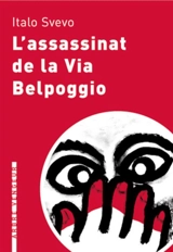 L'assassinat de la via Belpoggio : et autres nouvelles - Italo Svevo
