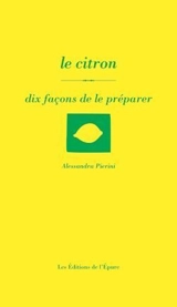 Le citron : dix façons de le préparer - Alessandra Pierini