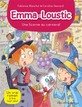 Emma et Loustic. Vol. 9. Une licorne au carnaval - Fabienne Blanchut