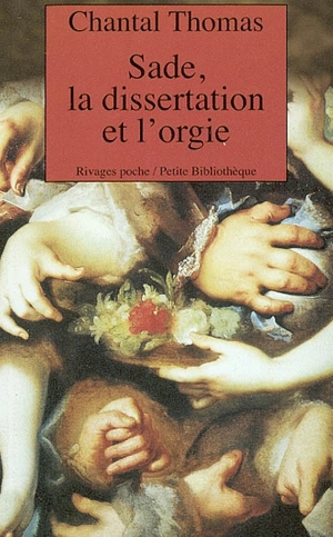Sade, la dissertation et l'orgie - Chantal Thomas
