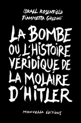 La bombe ou L'histoire véridique de la molaire d'Hitler - Israel Rosenfield
