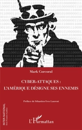 Cyber-attaques : l'Amérique désigne ses ennemis - Mark Corcoral