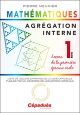 Agrégation interne de mathématiques. Vol. 1. Leçons de la première épreuve orale - Pierre Meunier