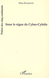 Sous le signe de Cyber-Cybèle - Nina Zivancevic