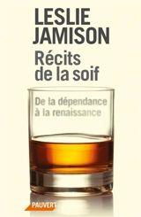 Récits de la soif : de la dépendance à la renaissance - Leslie Jamison