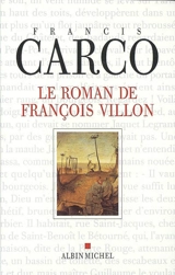 Le roman de François Villon - Francis Carco