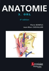 Anatomie. Vol. 3. ORL - Pierre Bonfils