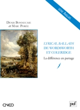 Lyrical ballads de Samuel Taylor Coleridge et William Wordsworth : la différence en partage - Denis Bonnecase