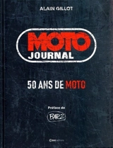 Moto Journal : 50 ans de moto - Alain Gillot