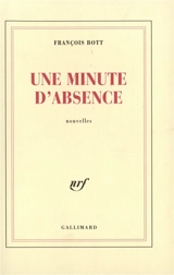 Une minute d'absence - François Bott