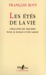 Les étés de la vie : cinquante-six esquisses pour le roman d'une saison - François Bott