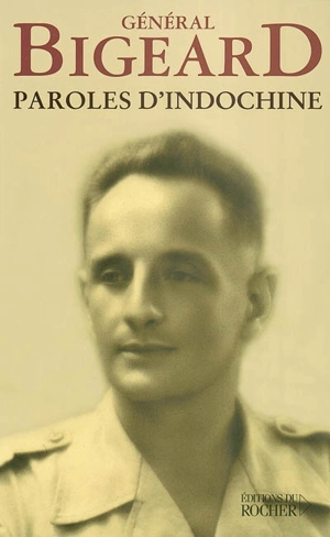 Paroles d'Indochine - Marcel Bigeard
