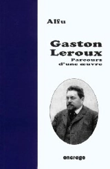 Gaston Leroux : parcours d'une oeuvre - Alfu