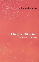 Roger Nimier : le grand d'Espagne - Pol Vandromme