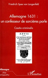 Allemagne 1631 : un confesseur de sorcières parle : cautio criminalis - Friedrich von Spee