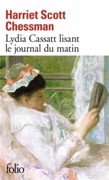Lydia Cassatt lisant le journal du matin - Harriet Scott Chessman
