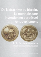 Dialogues d'histoire ancienne, supplément, n° 20. De la drachme au bitcoin : la monnaie, une invention en perpétuel renouvellement