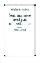 Non, ma mère n'est pas un problème - Stéphanie Janicot