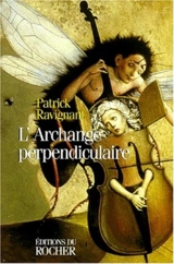 L'archange perpendiculaire - Patrick Ravignant