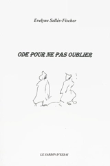 Ode pour ne pas oublier - Evelyne Sellés-Fischer