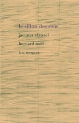 Le sillon des sens - Bernard Noël