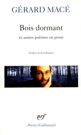 Bois dormant et autres poèmes en prose - Gérard Macé