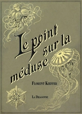 Le point sur la méduse - Florent Kieffer
