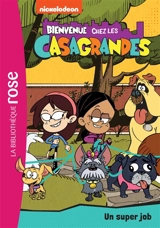 Bienvenue chez les Casagrandes. Vol. 1. Un super job - Nickelodeon